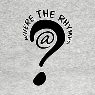 I AM HIP HOP - WHERE THE RHYMES @? (BLACK LETTER) T-Shirt